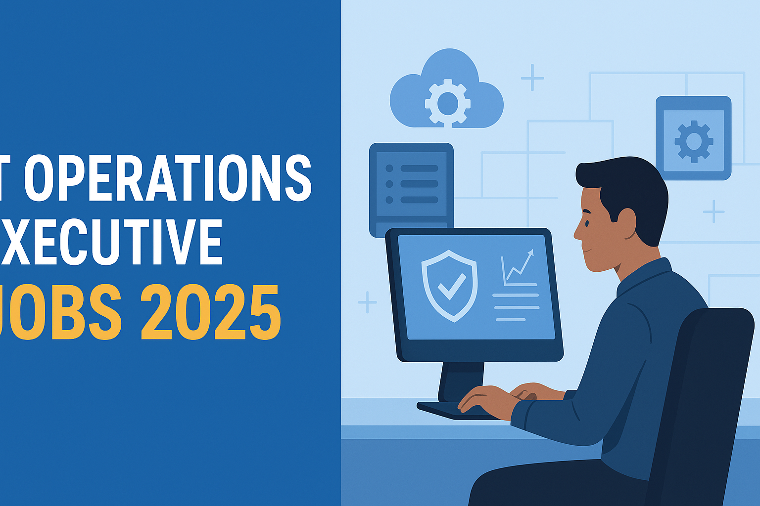 IT Operations Executive Jobs 2025 Join Now